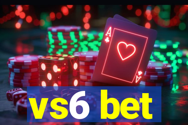 vs6 bet